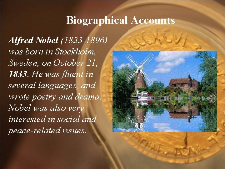 Biographical Accounts Alfred Nobel (1833 -1896) was born in Stockholm, Sweden, on October 21,