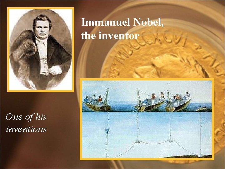 Immanuel Nobel, the inventor One of his inventions 