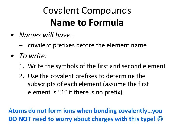 Covalent Compounds Name to Formula • Names will have… – covalent prefixes before the