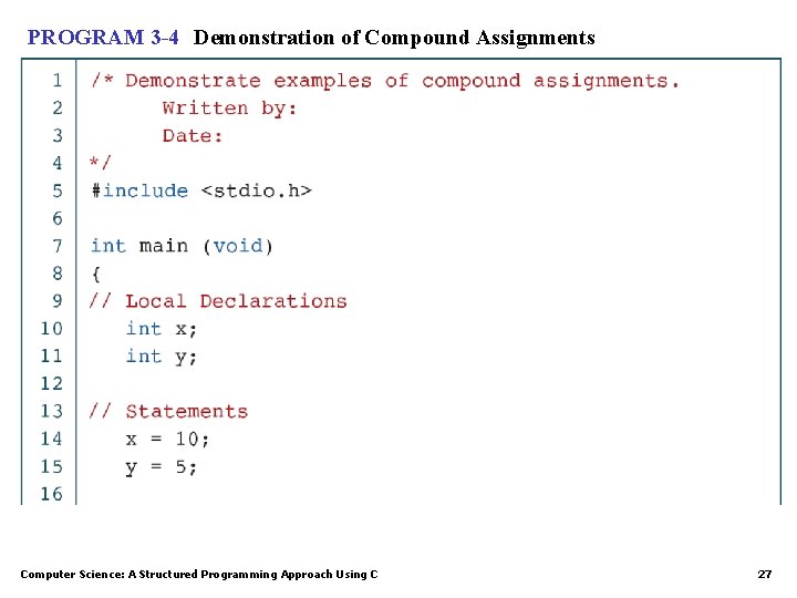 PROGRAM 3 -4 Demonstration of Compound Assignments Computer Science: A Structured Programming Approach Using