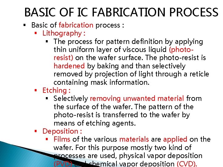 BASIC OF IC FABRICATION PROCESS § Basic of fabrication process : § Lithography :