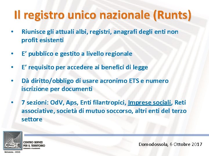 Il registro unico nazionale (Runts) • Riunisce gli attuali albi, registri, anagrafi degli enti