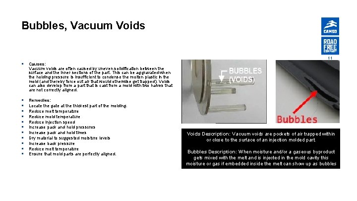 Bubbles, Vacuum Voids 11 § Causes: Vacuum voids are often caused by uneven solidification
