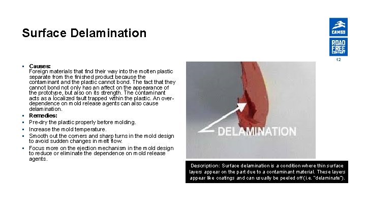 Surface Delamination 12 § Causes: Foreign materials that find their way into the molten
