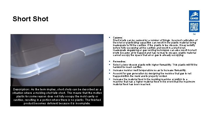 Short Shot 14 § Causes: Short shots can be caused by a number of