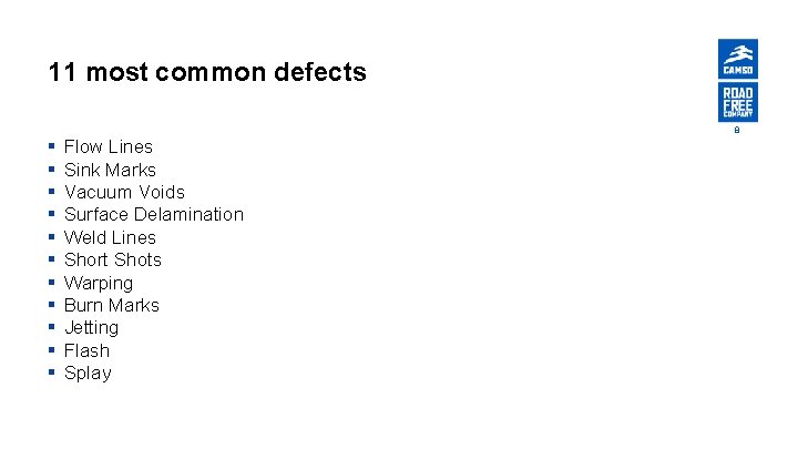 11 most common defects 8 § § § Flow Lines Sink Marks Vacuum Voids