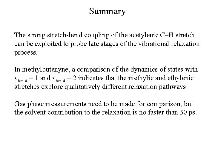 Summary The strong stretch-bend coupling of the acetylenic C–H stretch can be exploited to