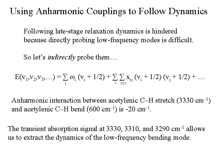 Using Anharmonic Couplings to Follow Dynamics Following late-stage relaxation dynamics is hindered because directly