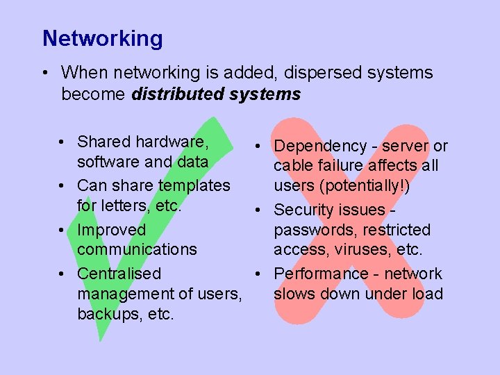 Networking • When networking is added, dispersed systems become distributed systems • Shared hardware,