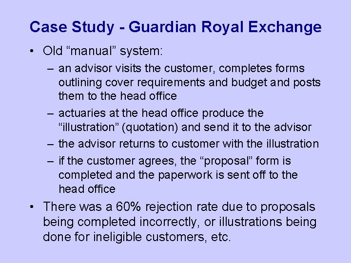 Case Study - Guardian Royal Exchange • Old “manual” system: – an advisor visits