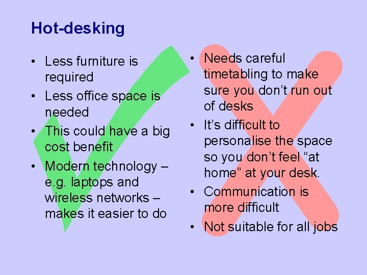 Hot-desking • Less furniture is required • Less office space is needed • This