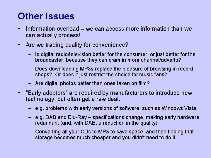 Other Issues • Information overload – we can access more information than we can