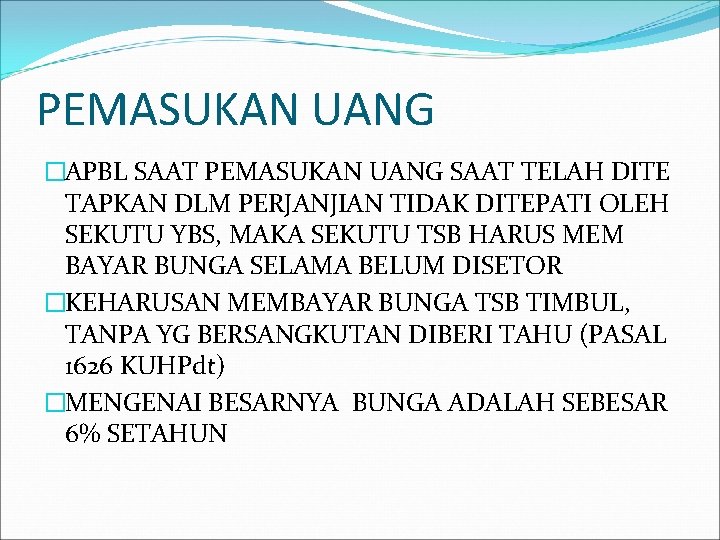 PEMASUKAN UANG �APBL SAAT PEMASUKAN UANG SAAT TELAH DITE TAPKAN DLM PERJANJIAN TIDAK DITEPATI