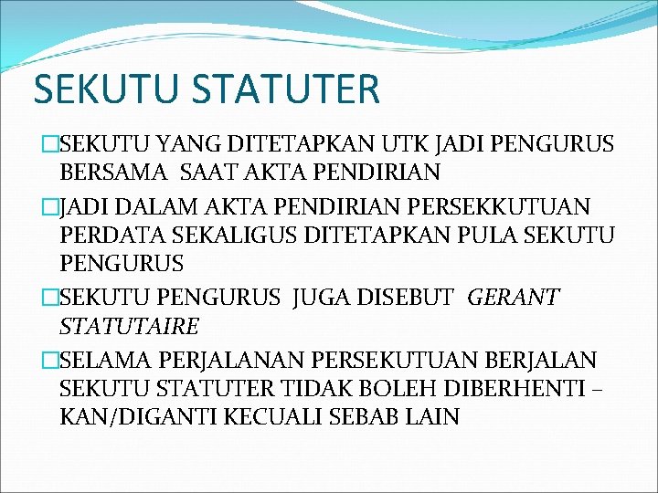 SEKUTU STATUTER �SEKUTU YANG DITETAPKAN UTK JADI PENGURUS BERSAMA SAAT AKTA PENDIRIAN �JADI DALAM