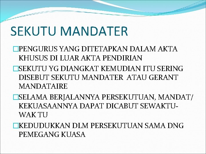 SEKUTU MANDATER �PENGURUS YANG DITETAPKAN DALAM AKTA KHUSUS DI LUAR AKTA PENDIRIAN �SEKUTU YG