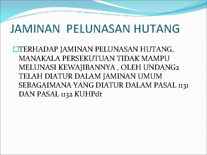 JAMINAN PELUNASAN HUTANG �TERHADAP JAMINAN PELUNASAN HUTANG, MANAKALA PERSEKUTUAN TIDAK MAMPU MELUNASI KEWAJIBANNYA ,