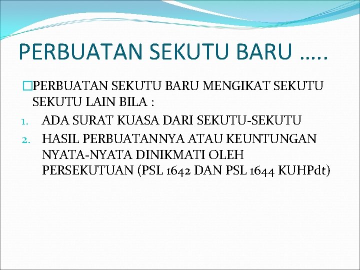 PERBUATAN SEKUTU BARU …. . �PERBUATAN SEKUTU BARU MENGIKAT SEKUTU LAIN BILA : 1.