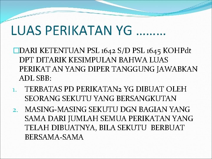 LUAS PERIKATAN YG ……… �DARI KETENTUAN PSL 1642 S/D PSL 1645 KOHPdt DPT DITARIK