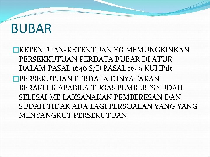 BUBAR �KETENTUAN-KETENTUAN YG MEMUNGKINKAN PERSEKKUTUAN PERDATA BUBAR DI ATUR DALAM PASAL 1646 S/D PASAL