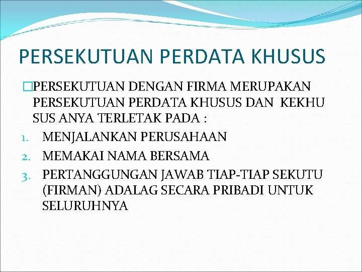 PERSEKUTUAN PERDATA KHUSUS �PERSEKUTUAN DENGAN FIRMA MERUPAKAN PERSEKUTUAN PERDATA KHUSUS DAN KEKHU SUS ANYA