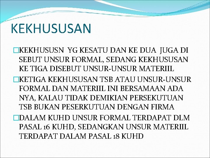 KEKHUSUSAN �KEKHUSUSN YG KESATU DAN KE DUA JUGA DI SEBUT UNSUR FORMAL, SEDANG KEKHUSUSAN