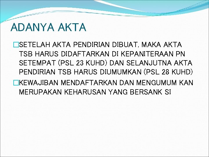 ADANYA AKTA �SETELAH AKTA PENDIRIAN DIBUAT, MAKA AKTA TSB HARUS DIDAFTARKAN DI KEPANITERAAN PN
