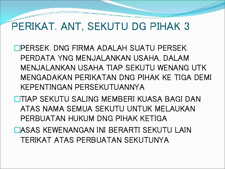 PERIKAT. ANT, SEKUTU DG PIHAK 3 �PERSEK. DNG FIRMA ADALAH SUATU PERSEK. PERDATA YNG