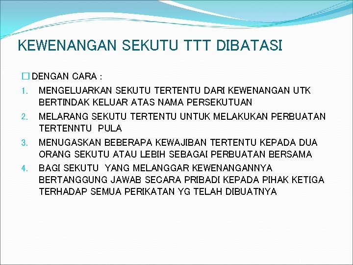 KEWENANGAN SEKUTU TTT DIBATASI � DENGAN CARA : 1. MENGELUARKAN SEKUTU TERTENTU DARI KEWENANGAN