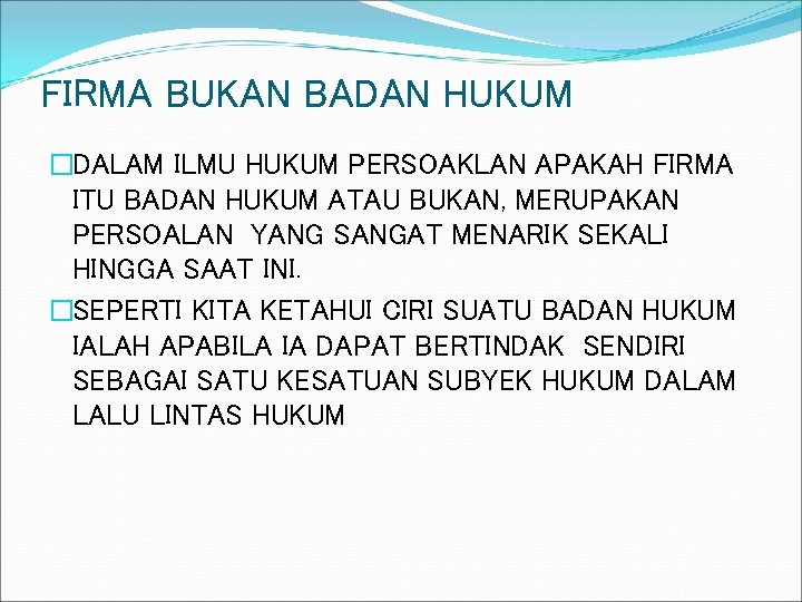 FIRMA BUKAN BADAN HUKUM �DALAM ILMU HUKUM PERSOAKLAN APAKAH FIRMA ITU BADAN HUKUM ATAU