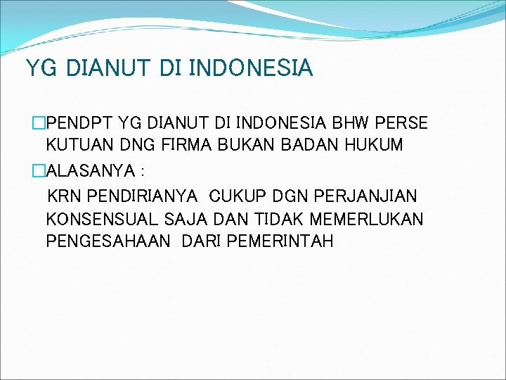 YG DIANUT DI INDONESIA �PENDPT YG DIANUT DI INDONESIA BHW PERSE KUTUAN DNG FIRMA