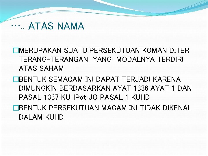 …. . ATAS NAMA �MERUPAKAN SUATU PERSEKUTUAN KOMAN DITER TERANG-TERANGAN YANG MODALNYA TERDIRI ATAS