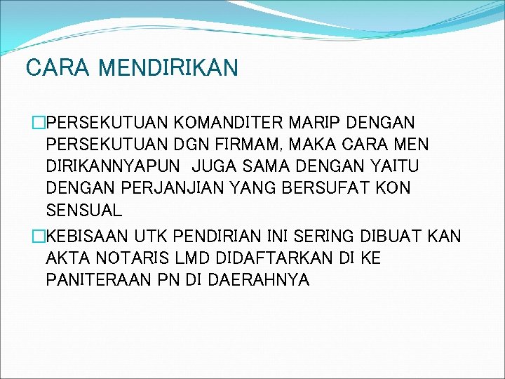 CARA MENDIRIKAN �PERSEKUTUAN KOMANDITER MARIP DENGAN PERSEKUTUAN DGN FIRMAM, MAKA CARA MEN DIRIKANNYAPUN JUGA