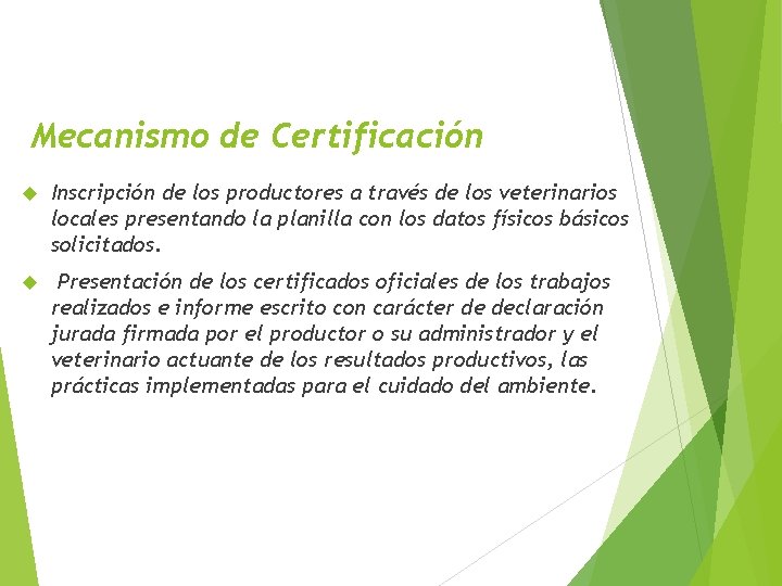 Mecanismo de Certificación Inscripción de los productores a través de los veterinarios locales presentando