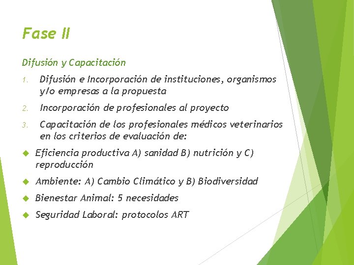 Fase II Difusión y Capacitación 1. Difusión e Incorporación de instituciones, organismos y/o empresas