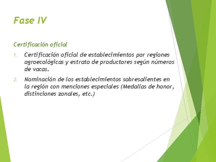 Fase IV Certificación oficial 1. Certificación oficial de establecimientos por regiones agroecológicas y estrato