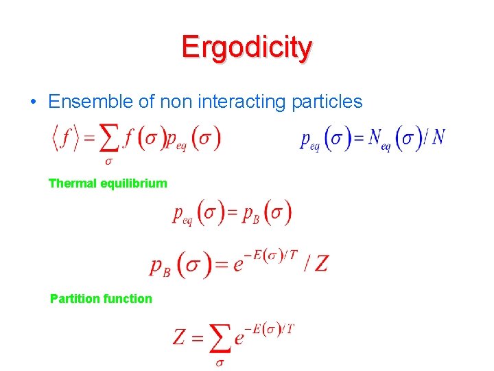 Ergodicity • Ensemble of non interacting particles Thermal equilibrium Partition function 
