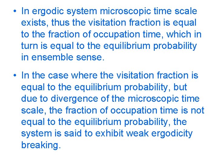  • In ergodic system microscopic time scale exists, thus the visitation fraction is