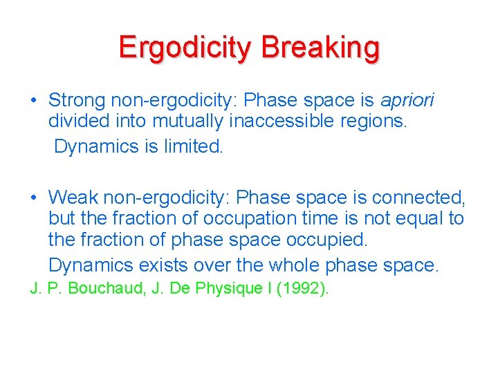 Ergodicity Breaking • Strong non-ergodicity: Phase space is apriori divided into mutually inaccessible regions.