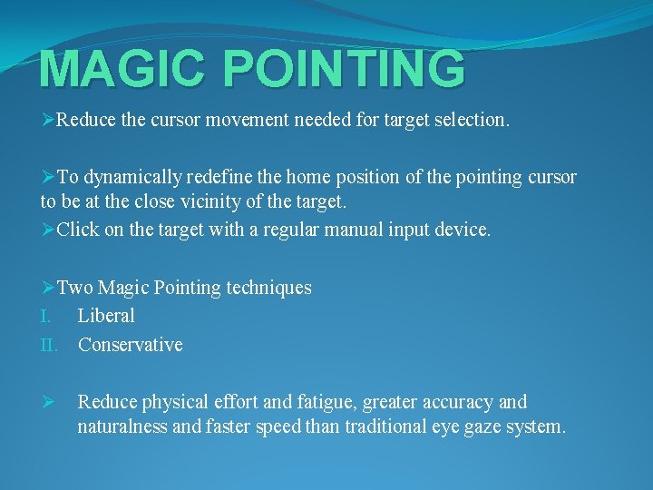 MAGIC POINTING ØReduce the cursor movement needed for target selection. ØTo dynamically redefine the
