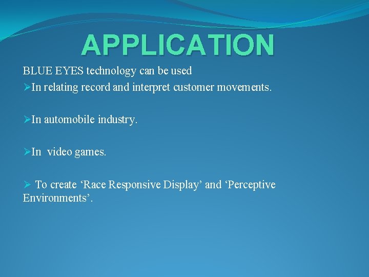 APPLICATION BLUE EYES technology can be used ØIn relating record and interpret customer movements.