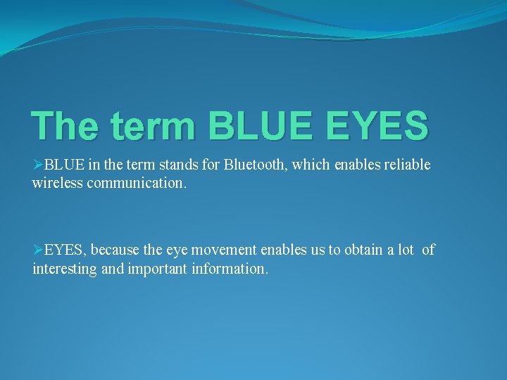 The term BLUE EYES ØBLUE in the term stands for Bluetooth, which enables reliable