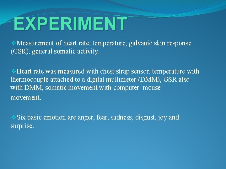 EXPERIMENT v. Measurement of heart rate, temperature, galvanic skin response (GSR), general somatic activity.