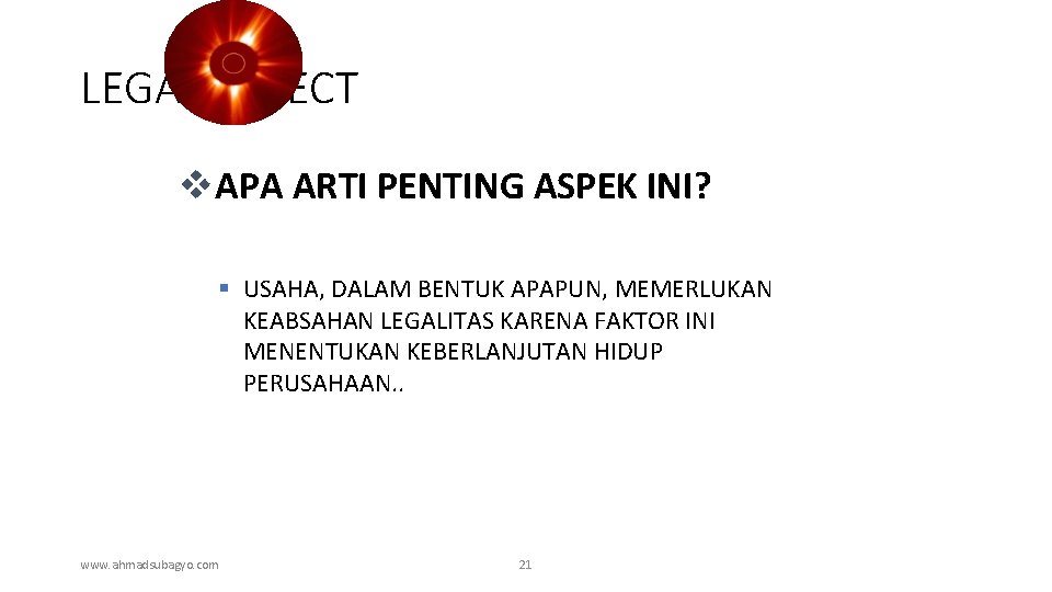 LEGAL ASPECT v. APA ARTI PENTING ASPEK INI? § USAHA, DALAM BENTUK APAPUN, MEMERLUKAN