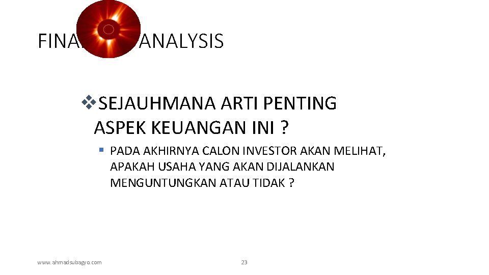 FINANCIAL ANALYSIS v. SEJAUHMANA ARTI PENTING ASPEK KEUANGAN INI ? § PADA AKHIRNYA CALON