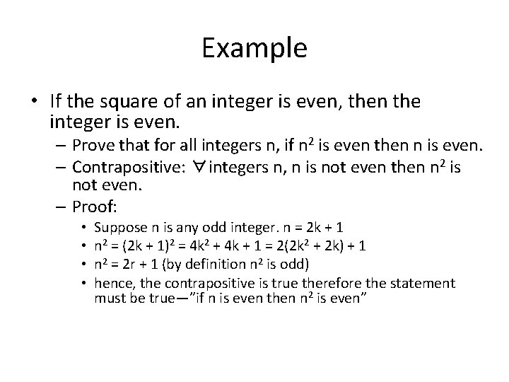 Example • If the square of an integer is even, then the integer is