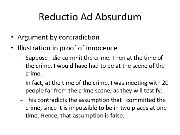 Reductio Ad Absurdum • Argument by contradiction • Illustration in proof of innocence –