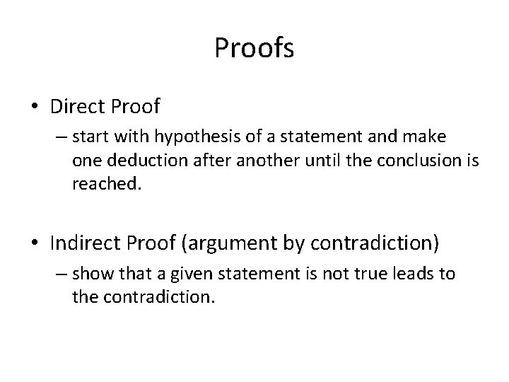 Proofs • Direct Proof – start with hypothesis of a statement and make one