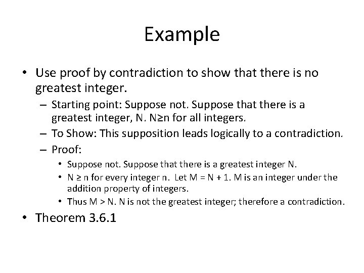 Example • Use proof by contradiction to show that there is no greatest integer.