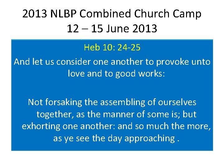 2013 NLBP Combined Church Camp 12 – 15 June 2013 Will you be part