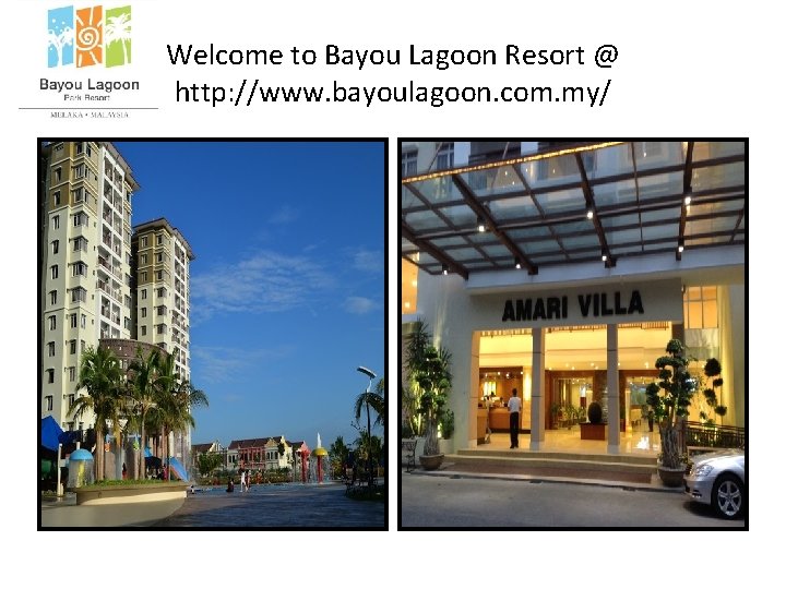 Welcome to Bayou Lagoon Resort @ http: //www. bayoulagoon. com. my/ 